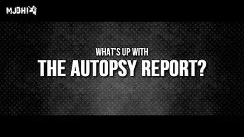 MJDHI - What's up with the Autopsy Report - Part 2 - "Everything Wrong with Page 1"