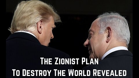 The Zionist Plan To Destroy The World Revealed