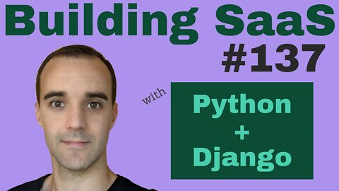 Refactoring and New Features - Building SaaS with Python and Django #137