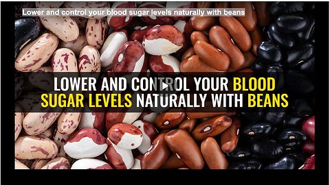 Lower and control your blood sugar levels naturally with beans