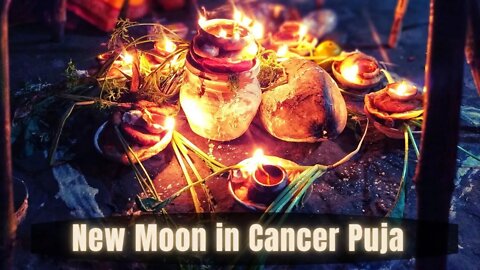 New Moon in Cancer Puja / Ceremony / Prayer / Affirmation