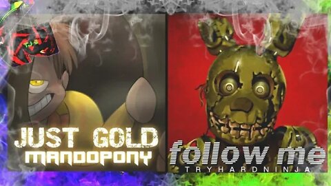 Following Gold | MandoPony X TryHardNinja - Mashup (My Version)