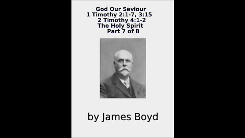 God Our Saviour, 1 & 2 Timothy, The Holy Spirit, Part 7 of 8, by James Boyd