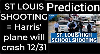 Prediction - ST LOUIS SCHOOL SHOOTING = Harris's plane will crash in St Louis on Dec 31