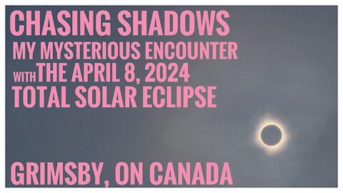 My Mysterious Encounter with the April 8, 2024 Total Solar Eclipse | Grimsby, ON 🇨🇦