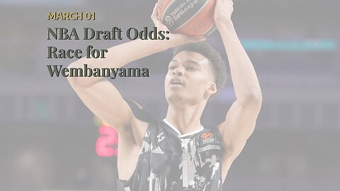 NBA Draft Odds: Race for Wembanyama