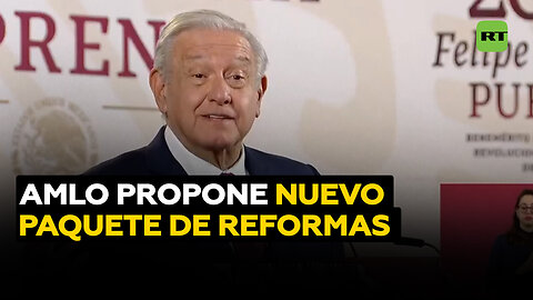 López Obrador envía un paquete de reformas al Congreso