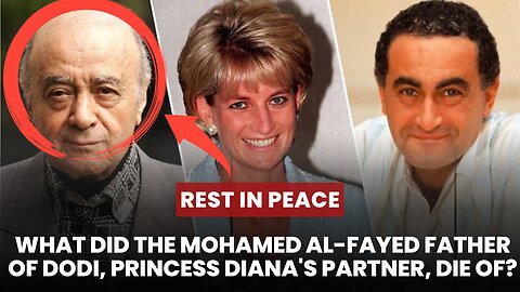 What did the Mohamed Al-Fayed father of Dodi, Princess Diana's partner, die of?