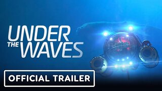 Under the Waves - Official Pre-order Launch Cinematic Trailer