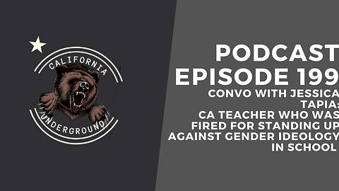 Episode 199 - Convo with Jessica Tapia (CA Teacher Who Stood Up to Gender Ideology in Her School)