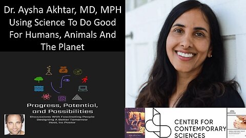 Dr. Aysha Akhtar, MD, MPH - Using Science To Do Good For Humans, Animals And The Planet