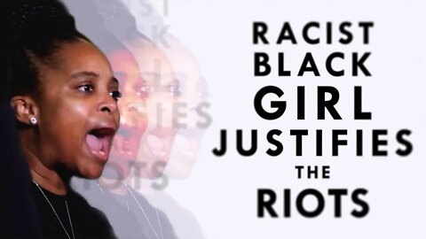 Racist Black Girl Justifies The Riots