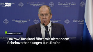 Lawrow: Russland führt mit niemandem Geheimverhandlungen zur Ukraine