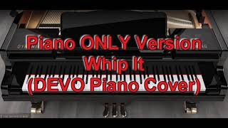 Piano ONLY Version - Whip It (DEVO)