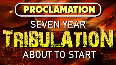Proclamation: Seven Year Tribulation about to Start 02/29/2024