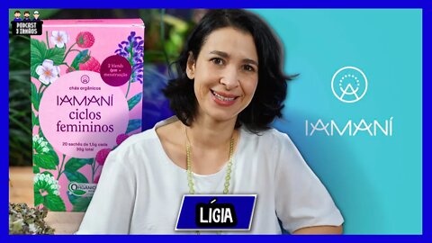 Lígia - Iamaní - Chás orgânicos - Podcast 3 Irmãos #265