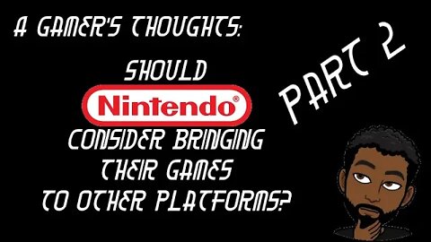 AGT: Should Nintendo Consider Bringing Their Games To Other Platforms Part 2