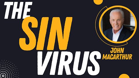 The Sin Virus | Pastor John MacArthur Classic Sermons