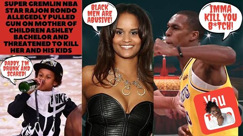 Super Gremlin NBA Star Rajon Rondo Allegedly Threatened to Kill Mother of Children Ashley Bachelor