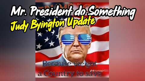 Judy Byington Update - Mr. President do Something