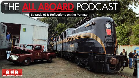 All Aboard Episode 038: Reflections on the Pennsy