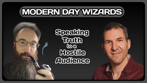 Speaking Truth To A Hostile Audience | Modern Day Wizards Podcast
