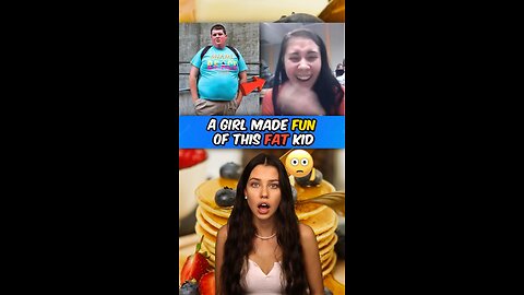 Girl Makes Fun of Fat Kid…