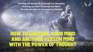 How to Control Your Mind and Another Person Mind With the Power of Thought