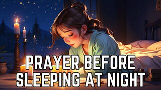 Prayer Before Sleeping At Night | Night Prayer | Bedtime Prayer | Night Prayer for Peaceful Sleep