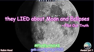 We've been LIED to about the Moon and Eclipses ~ Flat Out Truth