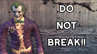 DO NOT BREAK ARKHAM ASYLUM...