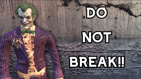 DO NOT BREAK ARKHAM ASYLUM...