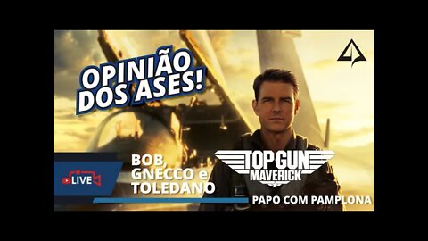 !! Cuidado: Spoilers !! TOP GUN MAVERICK | 👨🏻‍⚕‍ PAPO COM PAMPLONA: [Bob, Gnecco e Toledano]