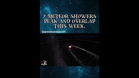 2 Meteor Showers Peak and Overlap This Week.