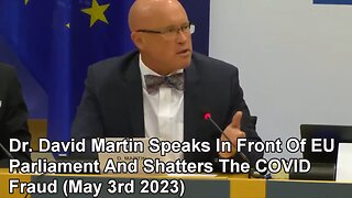 Dr. David Martin Speaks In Front Of EU Parliament And Shatters The COVID Fraud (May 3rd 2023)