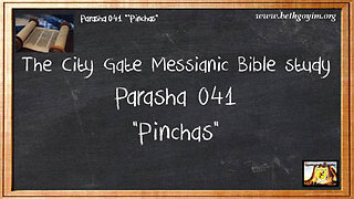 BGMCTV THE CITY GATE MESSIANIC BIBLE STUDY PARASHA 041 PINCHAS