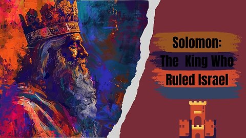 Solomon: The King Who Ruled Israel