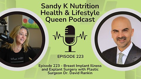 Episode 223 - Breast Implant Illness and Explant Surgery with Plastic Surgeon Dr. David Rankin