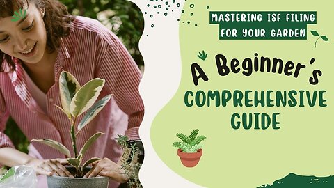 Beginner's Guide to ISF Filing for Gardening