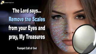Rhema Oct 13, 2023 🎺 Remove the Scales from your Eyes and pray, My Treasures