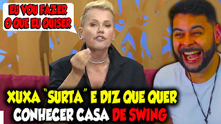 XUXA "SURTA" E DIZ QUE QUER CONHECER CASA DE SWING