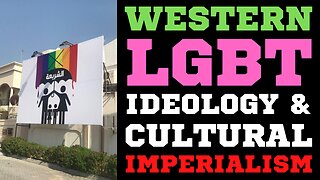 Qatar World Cup, LGBT Ideology, And Western Cultural Imperialism