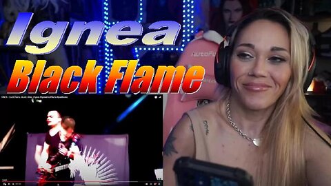 Ignea - Black Flame - Live Streaming With JustJenReacts