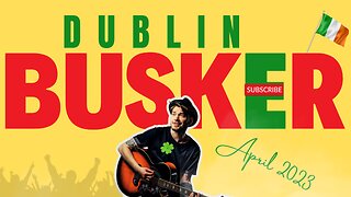 Great performances in Dublin Streets: DUBLIN BUSKER April 2023