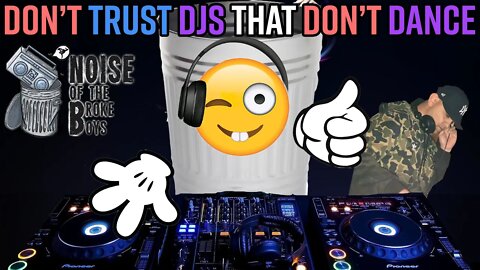 DON'T TRUST DJS THAT DON'T DANCE!!! - A discussion about good djs, music selection, and mixing