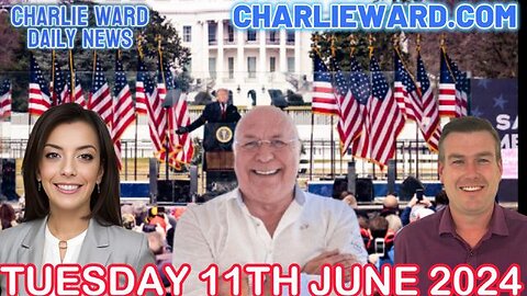 CHARLIE WARD DAILY NEWS WITH PAUL BROOKER & DREW DEMI - TUESDAY 11TH JUNE 2024