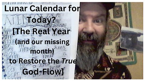 Lunar Calendar for Today? [The Real Year (and our missing month) to Restore the True God-Flow]