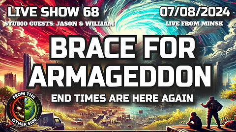 LIVE SHOW 68 - BRACE FOR ARMAGEDDON - FROM THE OTHER SIDE