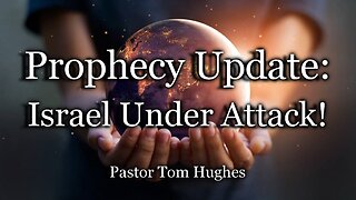 Prophecy Update: Israel Under Attack