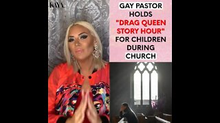Gay Pastor Holds "Drag Queen Story Hour" For Children During Church